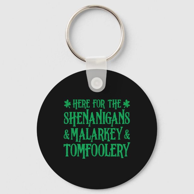 St Patrick Here For The Shenanigans Malarkey And T Key Ring (Front)