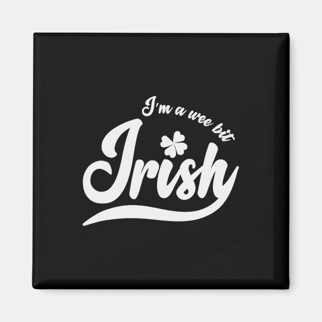 St. Patrick`s Day I`m A Wee Bit Irish  Magnet (Front)