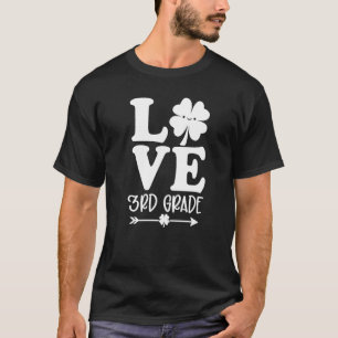 St Patrick S Day Love C Third Grade Teacher Lucky T-Shirt