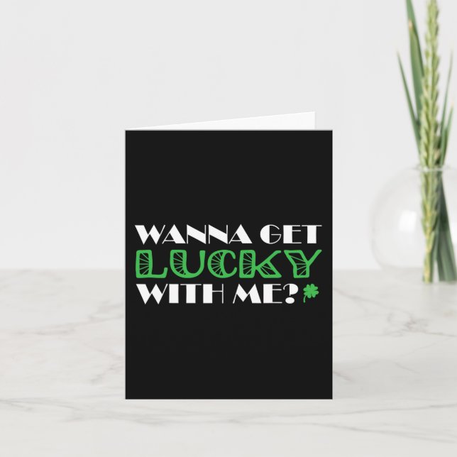 St. Patrick´s Day Wanna Get Lucky With Me  Card (Front)