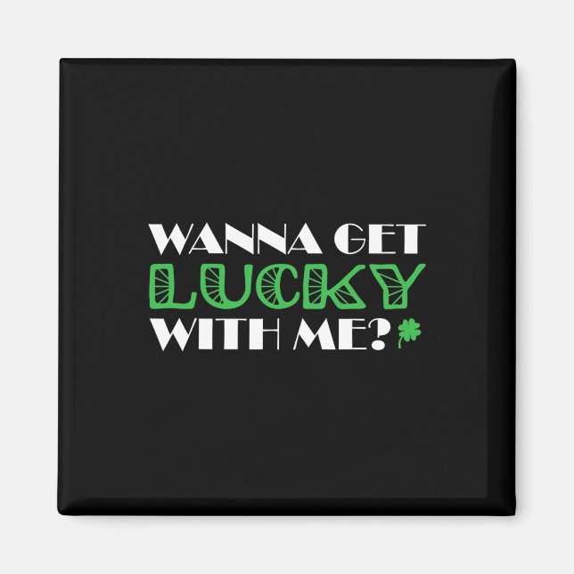 St. Patrick´s Day Wanna Get Lucky With Me  Magnet (Front)