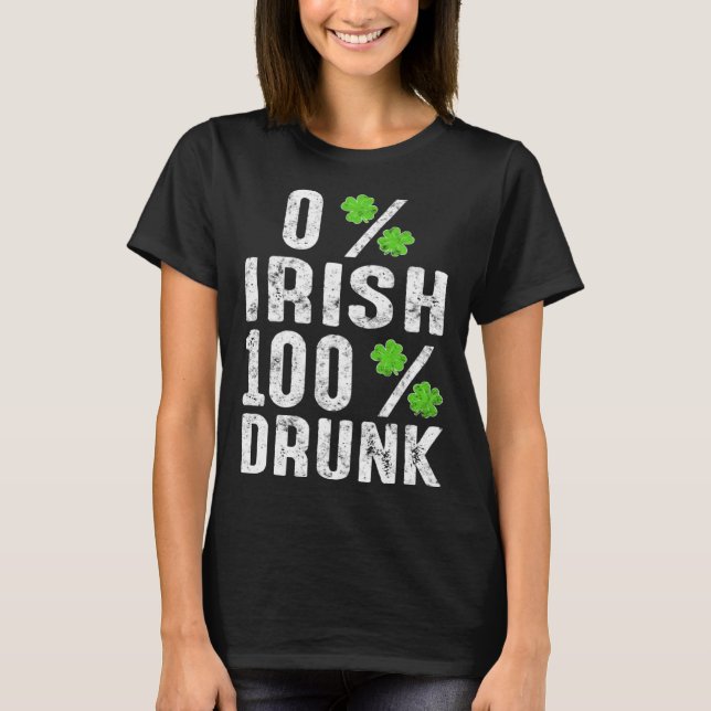 St Patrick s Day Zero Percent Irish Hundred Percen T-Shirt (Front)