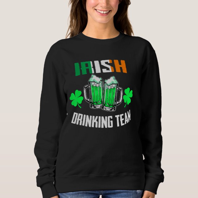 St Patrick S Irish Beer Drinking Team Ireland Flag Sweatshirt (Front)