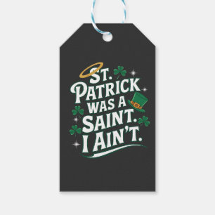 St. Patrick Was a Saint, I Ain't Funny Gift Tags