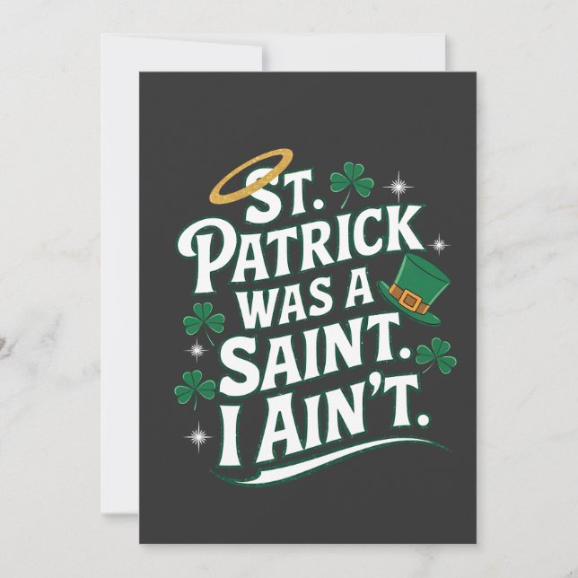 St. Patrick Was a Saint, I Ain't Funny  Holiday Card (Front)