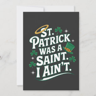 St. Patrick Was a Saint, I Ain't Funny  Invitation