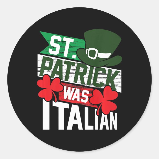 St. Patrick Was Italian Fun St. Patrick's Day  Classic Round Sticker (Front)