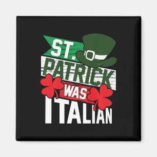 St. Patrick Was Italian Fun St. Patrick's Day  Magnet