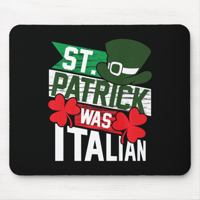 St. Patrick Was Italian Fun St. Patrick's Day  Mouse Pad (Front)