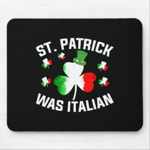 St. Patrick Was Italian Saint Patrick Day Italian Mouse Pad