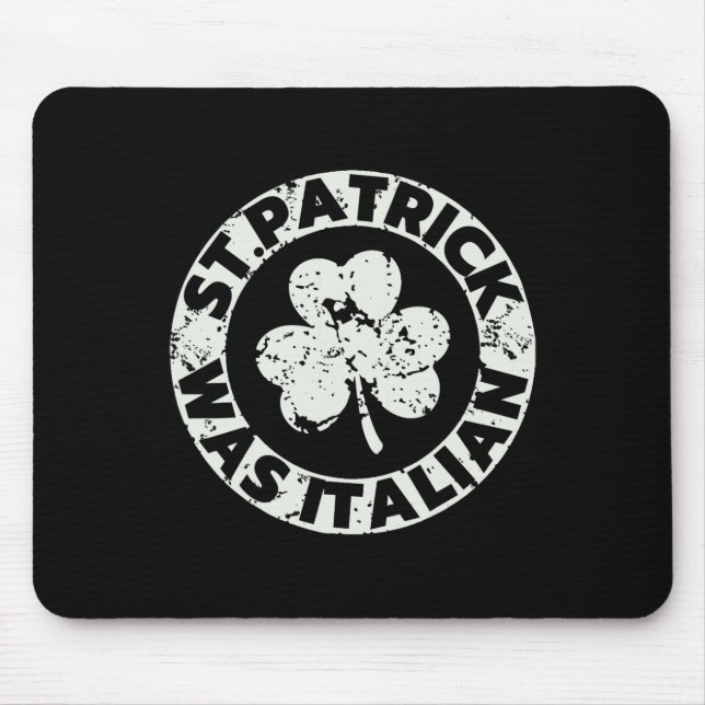 St. Patrick Was Italian Shamrock Funny St Patricks Mouse Pad (Front)