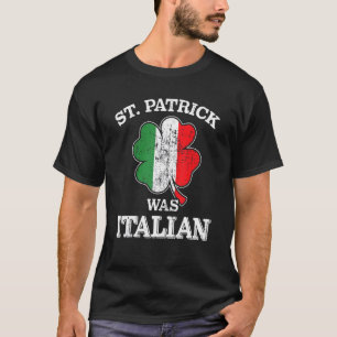 St Patrick was italian shamrock italy flag St Patr T-Shirt