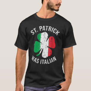 St Patrick Was Italian Shamrock Italy Flag T-Shirt