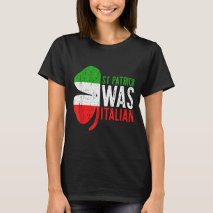 St Patrick Was Italian Shirt Irish Men Women St