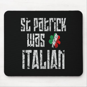 St. Patrick Was Italian St. Patricks Day Distresse Mouse Pad