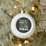 St Patricks Afro Thick Thighs Lucky Vibes Ceramic Ball Christmas Ornament<br><div class="desc">St Patricks Afro Thick Thighs Lucky Vibes</div>