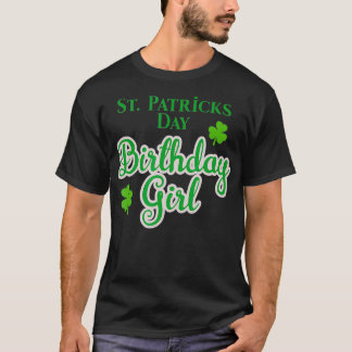 St Patricks Birthday Day Gift for Women and Girls T-Shirt
