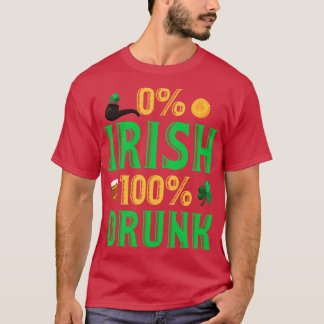 St Patricks Day 0 Irish 100 Drunk Funny Beer Drink T-Shirt