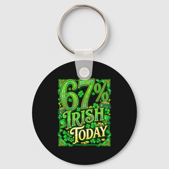 St patricks day 67 meme 67% irish today  key ring (Front)