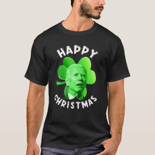St Patrick's Day Anti Biden Happy Christmas Biden T-Shirt