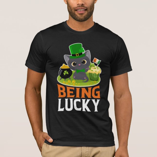 St. Patrick's Day Being Lucky T-Shirt (Front)
