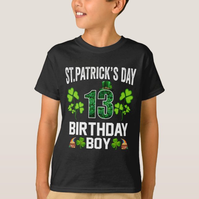 St Patrick's day Birthday Boy 13 Years Old T-Shirt (Front)