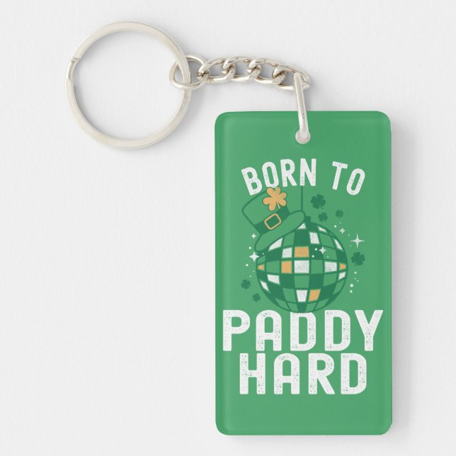 St. Patrick's Day Born To Paddy Hard Funny Party Key Ring (Front)