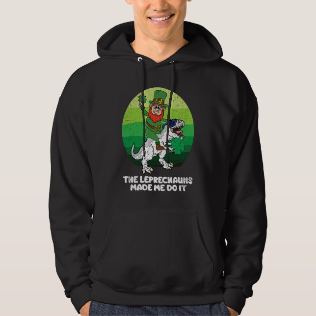 St Patricks Day Boys Girls The Leprechauns Made Me Hoodie (Front)