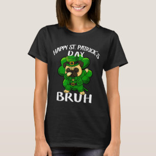 St Patricks Day Bruh Pug Dog Dad Mum Club Boy Girl T-Shirt