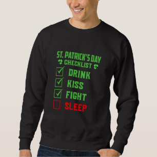 St Patricks Day Checklist Drink Kiss Fight Sleep L Sweatshirt