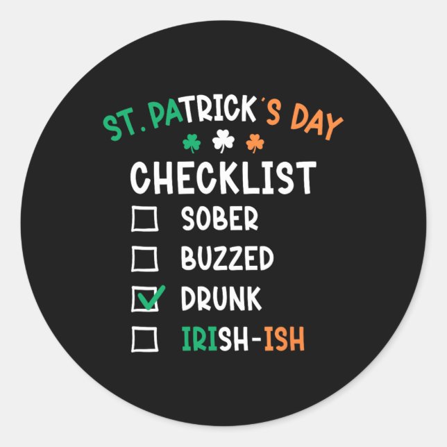 St Patricks Day Checklist Drunk  Classic Round Sticker (Front)