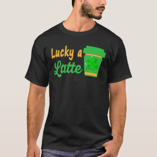 St Patrick's Day Coffee Lover Lucky Latte Irish Sh T-Shirt