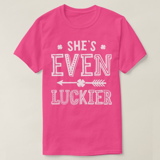 St Patricks Day Couples Shes Even Luckier Matching T-Shirt (Design Front)