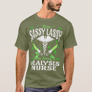 St Patricks Day Dialysis Nurse Sassy Lassy T-Shirt