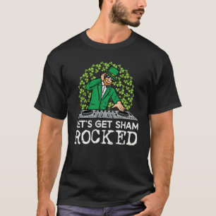St Patricks Day Dj Lets Get Sham Rocked Saint Padd T-Shirt