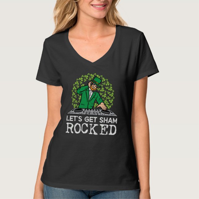 St Patricks Day Dj Lets Get Sham Rocked Saint Padd T-Shirt (Front)