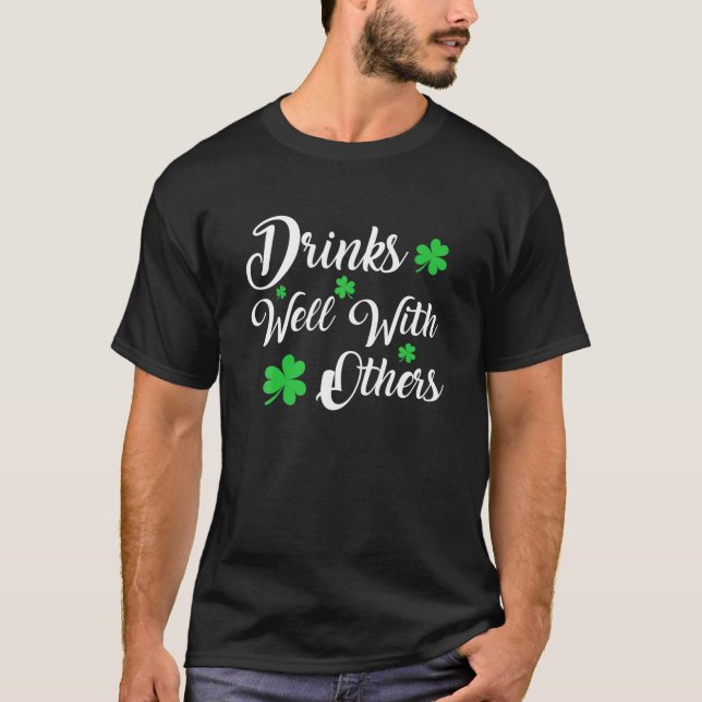 St Patricks Day Drinking Drinks Well With Other Fu T-Shirt (Front)