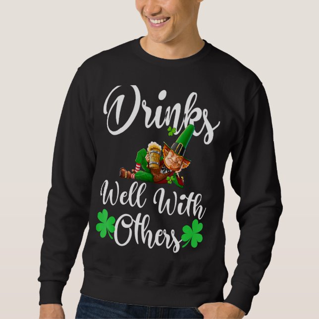 St Patricks Day Drinking Drinks Well With Other Sh Sweatshirt (Front)