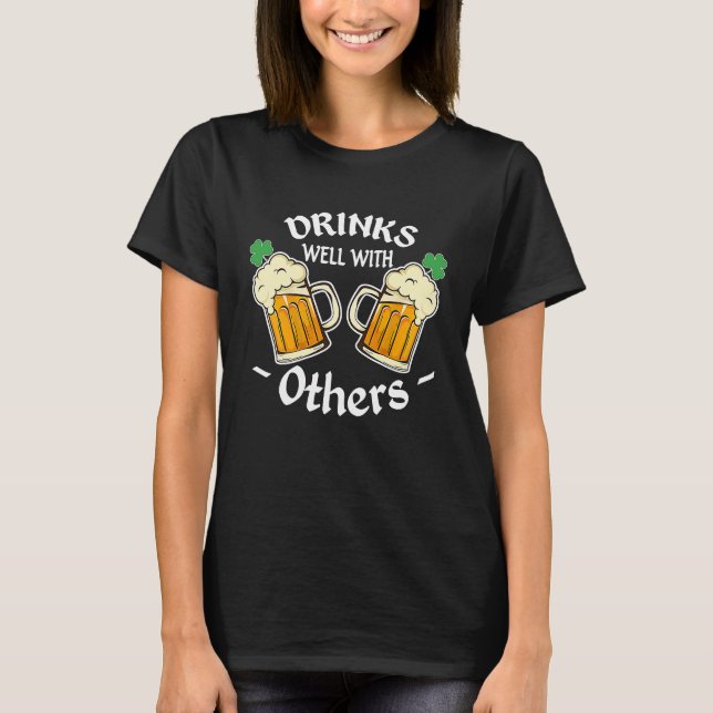 St Patricks Day Drinking Drinks Well With Other T-Shirt (Front)