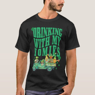 St Patricks Day Drinking With My Homies St Pattys  T-Shirt