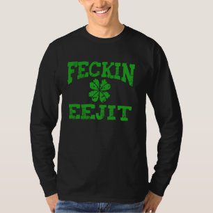 St Patricks Day Feckin Eejit Funny Irish Drinking T-Shirt