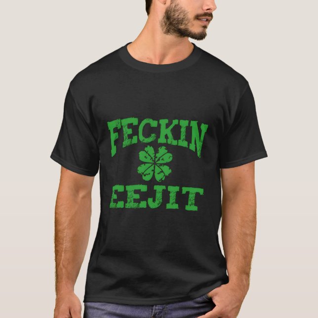 St Patricks Day Feckin Eejit Irish Drinking T-Shirt (Front)