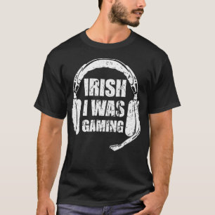 St Patricks Day Funny Gamer Irish I Was Gaming 202 T-Shirt