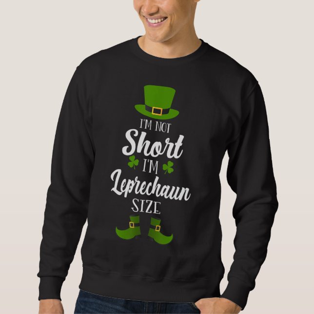 St Patricks Day Funny Leprechaun Size For Men & Wo Sweatshirt (Front)