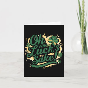 St Patrick's Day Funny Oh For Lucks Sake Clover Card