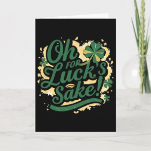 St Patrick's Day Funny Oh For Lucks Sake Clover Card