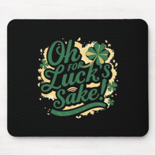 St Patrick's Day Funny Oh For Lucks Sake Clover Mouse Pad