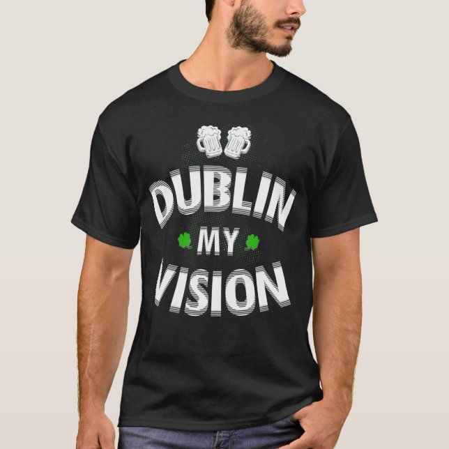 St Patricks Day Gift Fuzzy Dublin My Vision T-Shirt (Front)