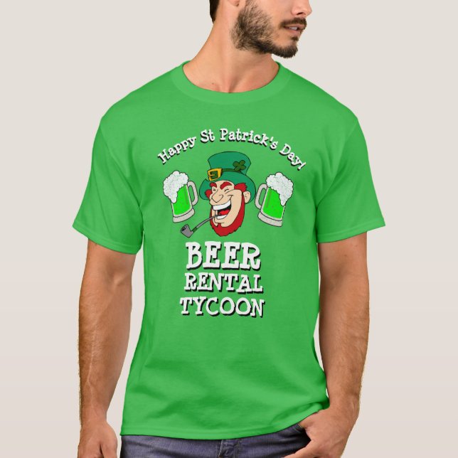 St Patrick's Day Gift Idea Dad BEER RENTAL TYCOON T-Shirt (Front)