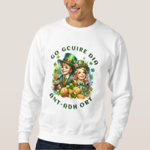 St Patrick's Day Go gcuire Dia an t-ádh ort Sweatshirt